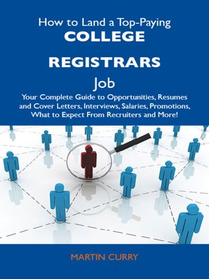 cover image of How to Land a Top-Paying College registrars Job: Your Complete Guide to Opportunities, Resumes and Cover Letters, Interviews, Salaries, Promotions, What to Expect From Recruiters and More